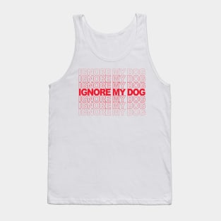 Ignore my Dog Trainer Funny Service Dog Training Class K9 Tank Top